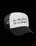 Black and white mesh trucker hat with 'for the love of cowboys' Western script text